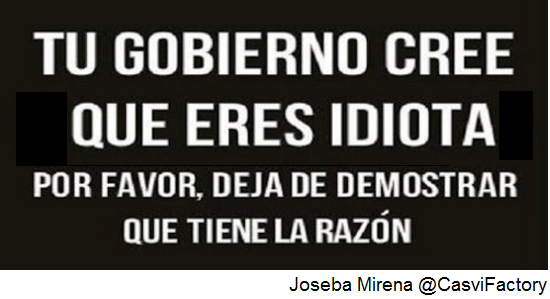 gobierno cree que eres idiota