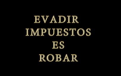 EVADIR IMPUESTOS ES ROBAR