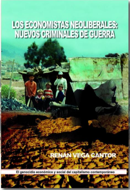 LOS ECONOMISTAS NEOLIBERALES CRIMINALES