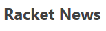 RACKET NEWS
