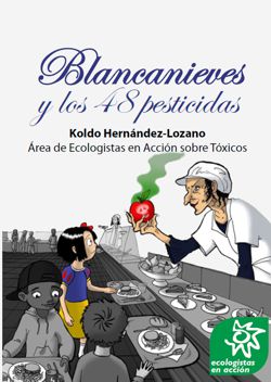 BLANCANIEVES Y LOS 48 PESTICIDAS - ECOLOGISTAS EN ACCIÓN
