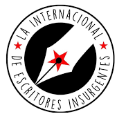 LA INTERNACIONAL DE ESCRITORES INSURGENTES