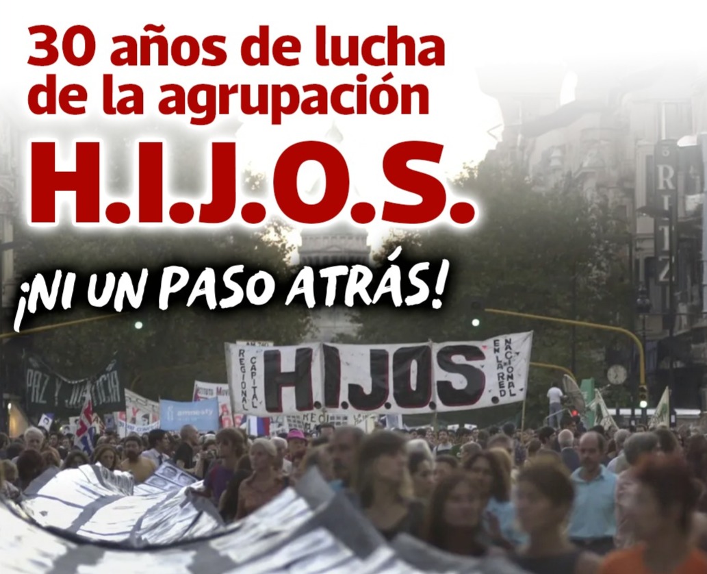 La organización argentina H.I.J.O.S cumple en 2025  sus 30 años de existencia y de compromiso por la memoria contra el olvido