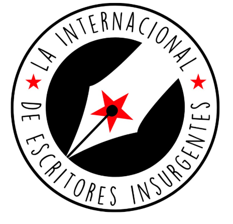 LA INTERNACIONAL DE ESCRITORAS Y ESCRITORES INSURGENTES